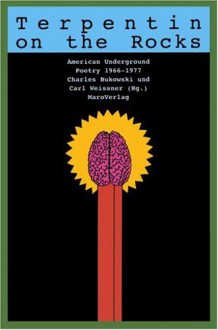 Terpentin on the rocks : American underground poetry 1966 - 1977 - Charles Bukowski, Carl Weissner