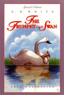 The Trumpet of the Swan (full color) - Fred Marcellino, E.B. White