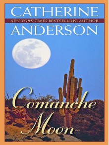 Comanche Moon - Catherine Anderson