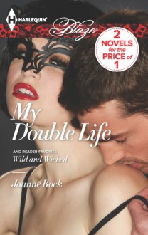 My Double Life: Wild and Wicked (Harlequin Blaze) - Joanne Rock