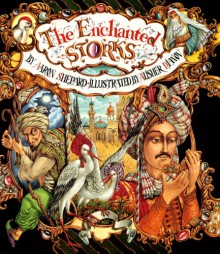 The Enchanted Storks: A Tale of Bagdad - Aaron Shepard, Alisher Dianov