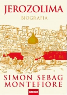 Jerozolima. Biografia - Simon Sebag Montefiore