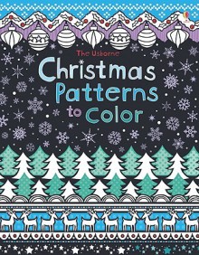 The Usborne Christmas Pattern to Color - Kirsteen Rogers, Nayera Everall, Ruth Russell