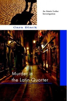 Murder in the Latin Quarter - Cara Black