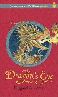 Dragon's Eye, The: The Dragonology Chronicles, Volume 1 - Dugald A. Steer