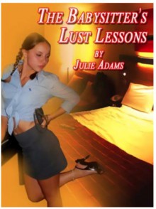 The Babysitter's Lust Lessons - Julie Adams