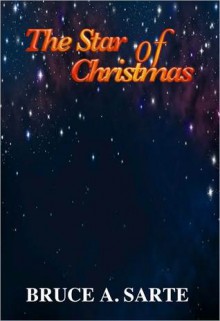 The Star of Christmas - Bruce A. Sarte