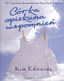 Córka opiekuna wspomnień - Kim Edwards