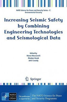 Increasing Seismic Safety by Combining Engineering Technologies and Seismological Data - Marco Mucciarelli, John Cassidy, Marijan Herak