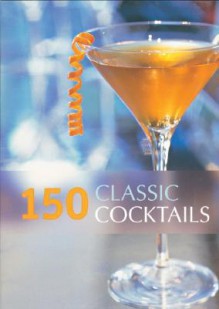 150 Classic Cocktails - Whitecap Books