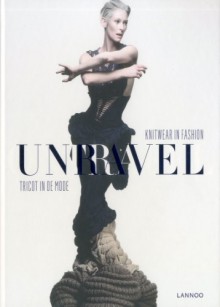 Unravel: Knitwear in Fashion/Tricot in de Mode - Hilary Alexander