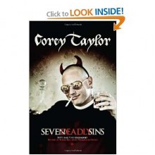 Seven Deadly Sins: Settling the Argument Between Born Bad and Damaged Good - Corey Taylor