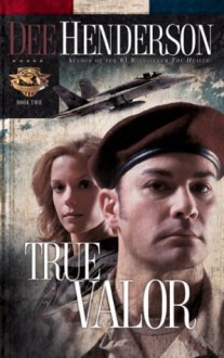 True Valor (Uncommon Heroes) - Dee Henderson