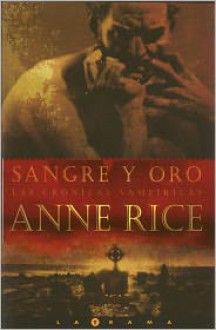 Sangre y Oro (Crónicas Vampíricas, #8) - Anne Rice