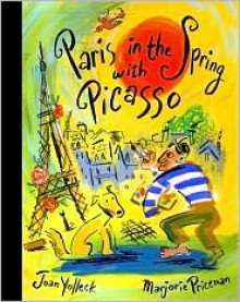 Paris in the Spring with Picasso - Joan Yolleck, Marjorie Priceman