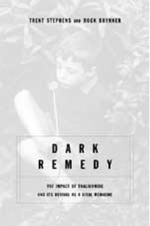 Dark Remedy: The Impact of Thalidomide and Its Revival as a Vital Medicine - Trent D. Stephens