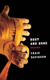 Rust And Bone - Craig Davidson