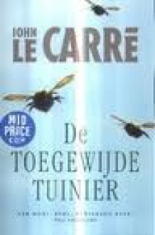 De toegewijde tuinier - John le Carré, J.J. de Wit, Rob van Moppes