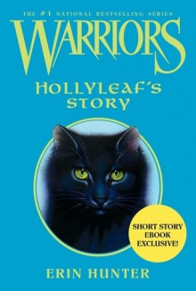 Warriors: Hollyleaf's Story - Erin Hunter, Wayne McLoughlin