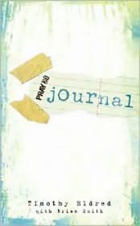 Pray 21 Journal - Timothy Eldred, Brian Smith, Katherine Lloyd