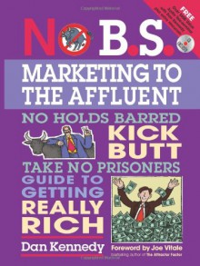 No B.S. Marketing To the Affluent - Dan S. Kennedy