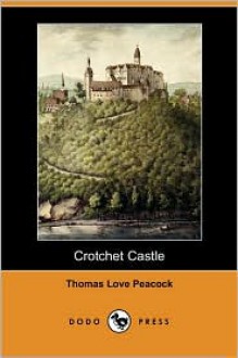 Crotchet castle, by the author of Headlong hall - Thomas Love Peacock