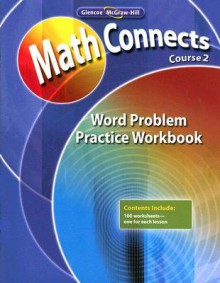 Math Connects: Concepts, Skills, and Problems Solving, Course 2, Word Problem Practice Workbook - Glencoe/McGraw-Hill