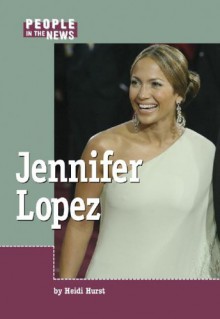 Jennifer Lopez (People in the News) - Heidi Hurst