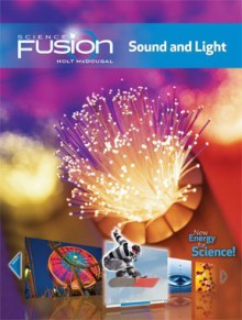 ScienceFusion: Student Edition Interactive Worktext Grades 6-8 Module J: Sound and Light 2012 - Houghton Mifflin Harcourt