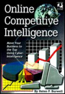 Online Competitive Intelligence: Increase Your Profits Using Cyber-Intelligence - Helen Burwell, Michael Sankey, Carl R. Ernst, Peter J. Weber, James R. Flowers