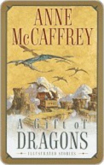 A Gift of Dragons: Illustrated Stories - Anne McCaffrey