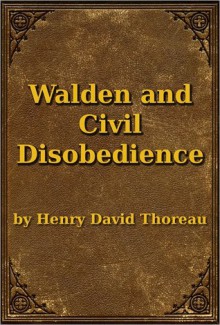 Walden and Civil Disobedience - Henry David Thoreau