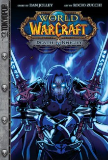 Warcraft: Death Knight (World of Warcraft) - Dan Jolley, Rocío Zucchi