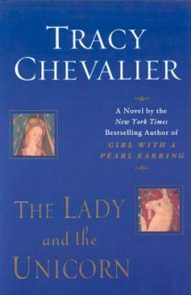 The Lady and the Unicorn - Tracy Chevalier