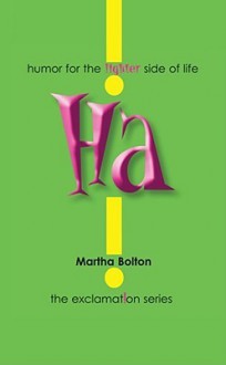 Ha!: humor for the lighter side of life - Martha Bolton