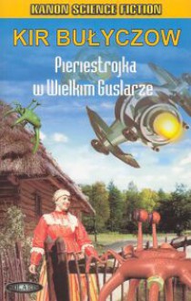 Pieriestrojka w Wielkim Guslarze - Kir Bułyczow