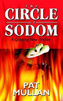 The Circle of Sodom: A Gripping New Thriller - Pat Mullan