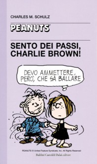 Sento dei passi, Charlie Brown! - Charles M. Schulz