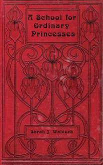 A School for Ordinary Princesses: A Sequel to Hodgson-Burnett's 'Little Princess' - Mike Dow, Antonia Blyth