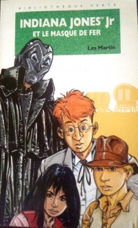 Indiana Jones Jr et le masque de fer - Les Martin, Jerome Jacobs, Erik Juszezak