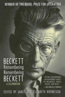 Beckett Remembering/Remembering Beckett: A Celebration - Samuel Beckett, James Knowlson, Elizabeth Knowlson