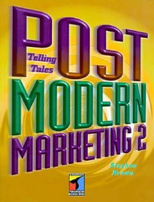 Postmodern Marketing Two: Telling Tales - Stephen Brown