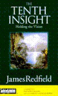 The Tenth Insight: Holding the Vision - James Redfield