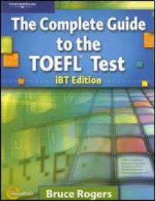 Complete Guide to the Toefl Test: IBT/E(Complete Guide to the Toefl Test) - Bruce Rogers