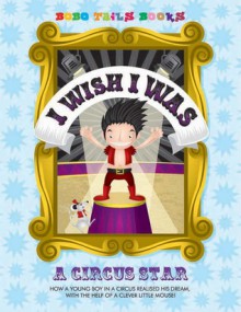 I Wish I Was a Circus Star - John West