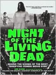 Night of the Living Dead: The Inside Story of the Most Terrifying Zombie Movie Ever - Joe Kane, The Phantom of the Movies