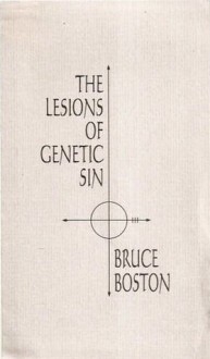 The Lesions of Genetic Sin - Bruce Boston