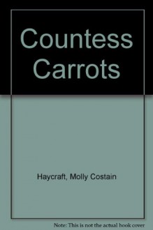 Countess Carrots - Molly Costain Haycraft