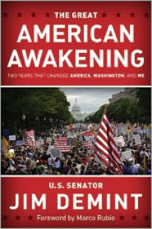 The Great American Awakening: Two Years that Changed America, Washington, and Me - Jim DeMint