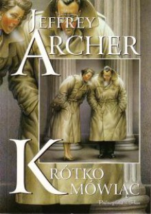 Krótko mówiąc - Jeffrey Archer